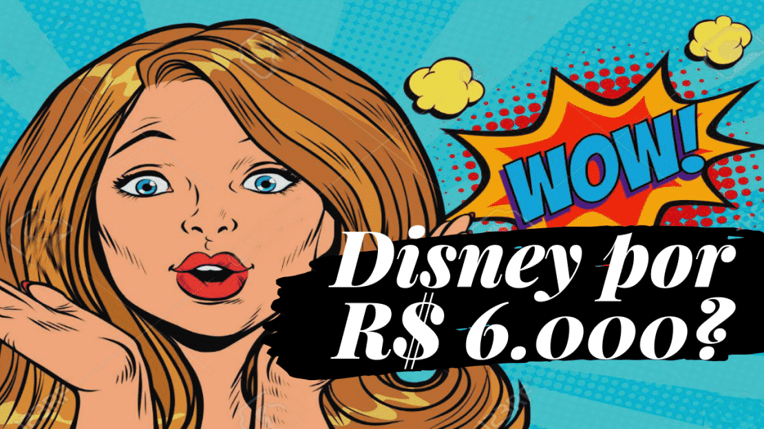 Dá para fazer uma viagem para Disney gastando R$6.000?